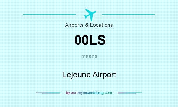 What does 00LS mean? It stands for Lejeune Airport