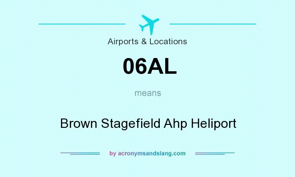 What does 06AL mean? It stands for Brown Stagefield Ahp Heliport