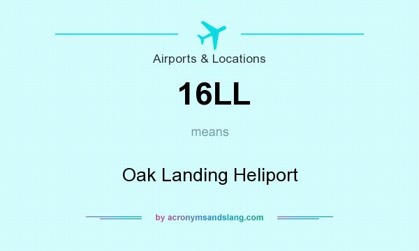 What does 16LL mean? It stands for Oak Landing Heliport