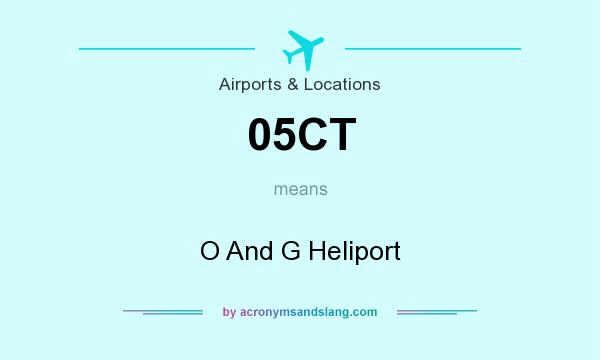What does 05CT mean? It stands for O And G Heliport