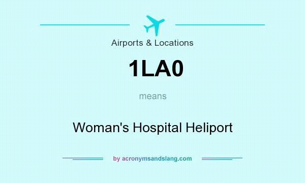 What does 1LA0 mean? It stands for Woman`s Hospital Heliport