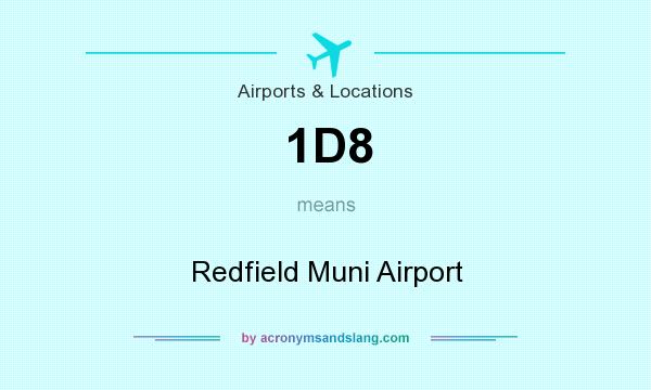 What does 1D8 mean? It stands for Redfield Muni Airport