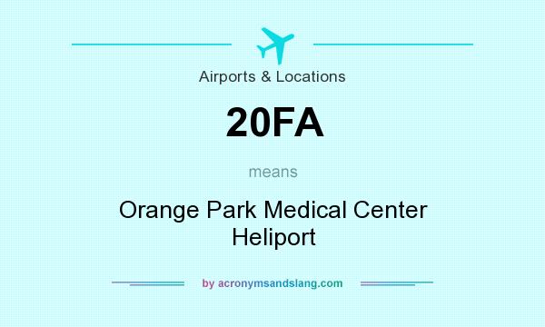 What does 20FA mean? It stands for Orange Park Medical Center Heliport