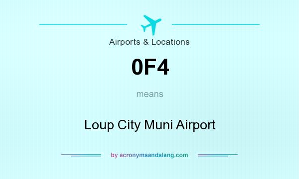 What does 0F4 mean? It stands for Loup City Muni Airport