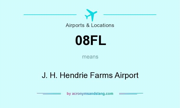 What does 08FL mean? It stands for J. H. Hendrie Farms Airport