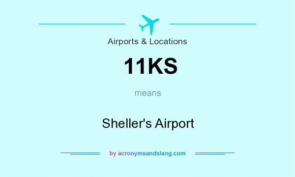 What does 11KS mean? It stands for Sheller`s Airport