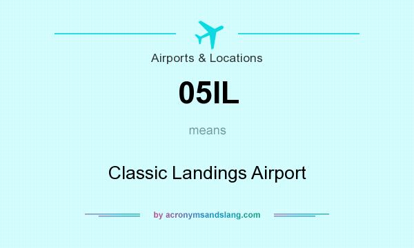 What does 05IL mean? It stands for Classic Landings Airport