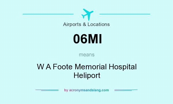 What does 06MI mean? It stands for W A Foote Memorial Hospital Heliport