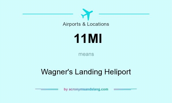 What does 11MI mean? It stands for Wagner`s Landing Heliport