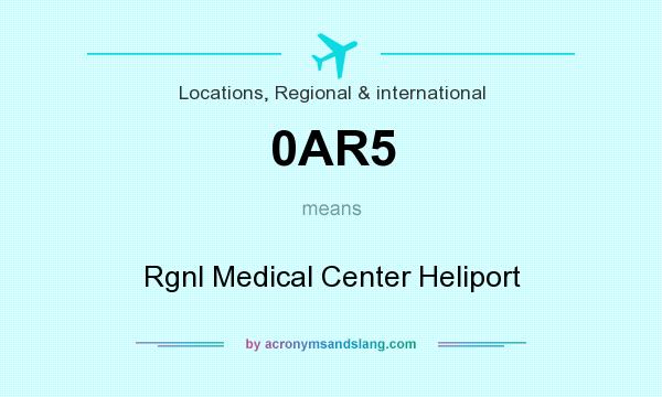 What does 0AR5 mean? It stands for Rgnl Medical Center Heliport