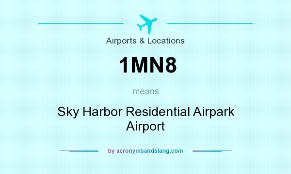 What does 1MN8 mean? It stands for Sky Harbor Residential Airpark Airport