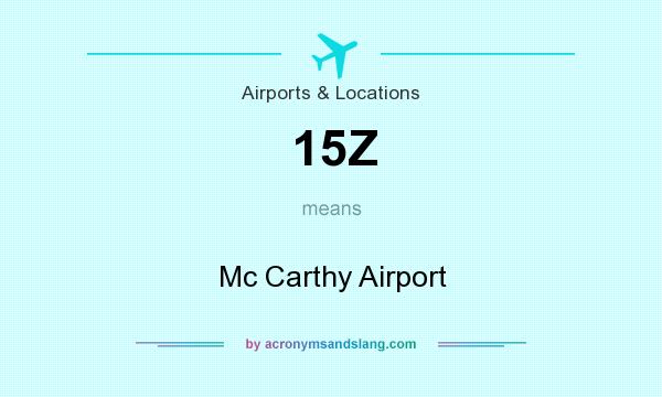 What does 15Z mean? It stands for Mc Carthy Airport