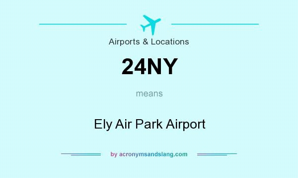 What does 24NY mean? It stands for Ely Air Park Airport