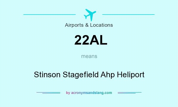 What does 22AL mean? It stands for Stinson Stagefield Ahp Heliport