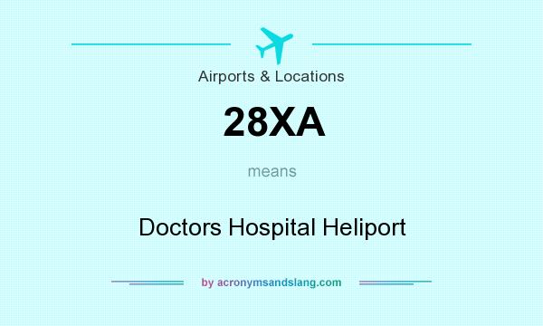 What does 28XA mean? It stands for Doctors Hospital Heliport