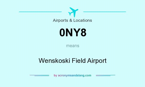 What does 0NY8 mean? It stands for Wenskoski Field Airport