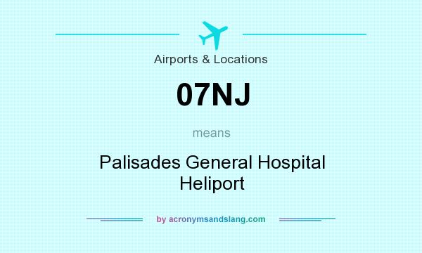 What does 07NJ mean? It stands for Palisades General Hospital Heliport
