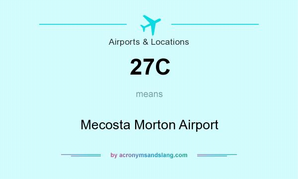What does 27C mean? It stands for Mecosta Morton Airport