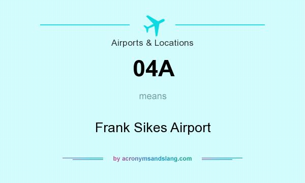 What does 04A mean? It stands for Frank Sikes Airport