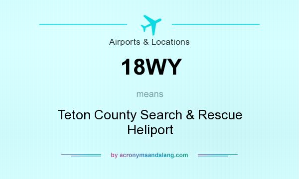 What does 18WY mean? It stands for Teton County Search & Rescue Heliport