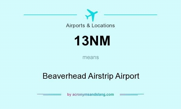 What does 13NM mean? It stands for Beaverhead Airstrip Airport