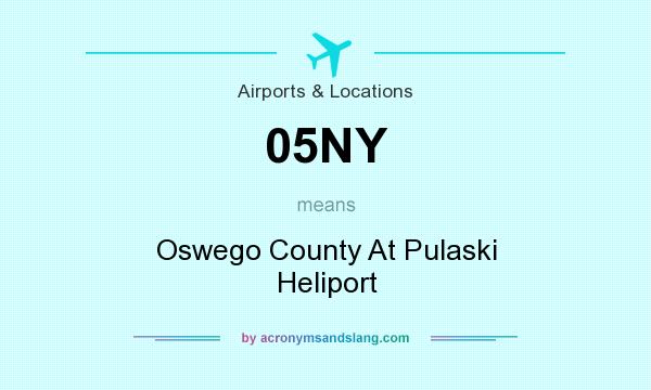 What does 05NY mean? It stands for Oswego County At Pulaski Heliport