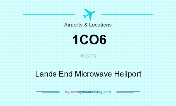 What does 1CO6 mean? It stands for Lands End Microwave Heliport