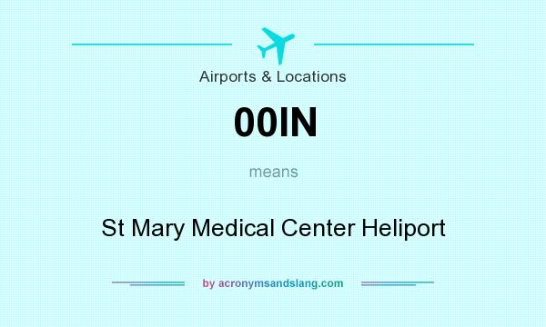 What does 00IN mean? It stands for St Mary Medical Center Heliport