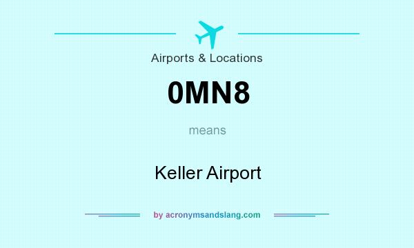 What does 0MN8 mean? It stands for Keller Airport