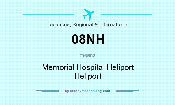 What does 08NH mean? It stands for Memorial Hospital Heliport Heliport