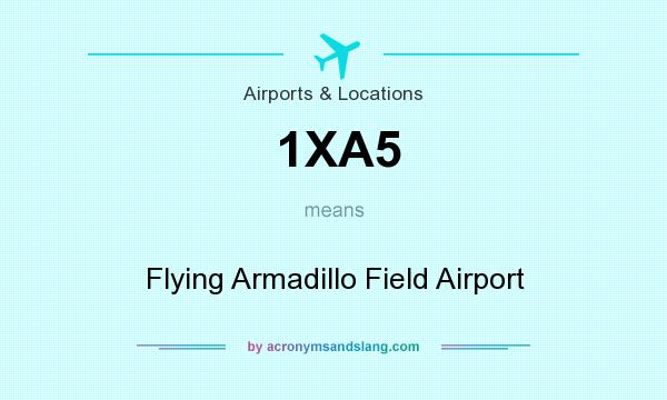 What does 1XA5 mean? It stands for Flying Armadillo Field Airport