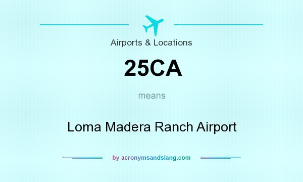 What does 25CA mean? It stands for Loma Madera Ranch Airport