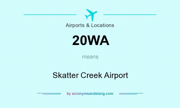 What does 20WA mean? It stands for Skatter Creek Airport