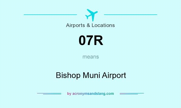 What does 07R mean? It stands for Bishop Muni Airport