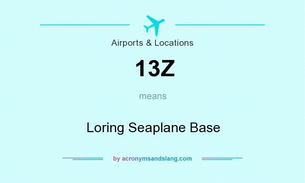 What does 13Z mean? It stands for Loring Seaplane Base