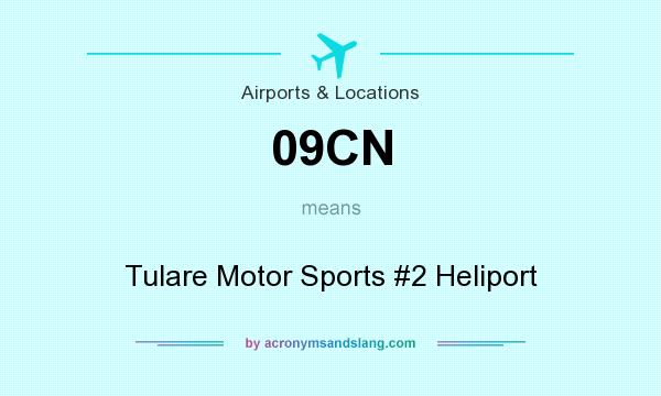 What does 09CN mean? It stands for Tulare Motor Sports #2 Heliport
