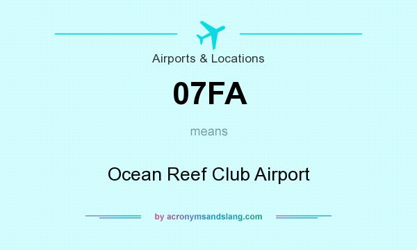 What does 07FA mean? It stands for Ocean Reef Club Airport