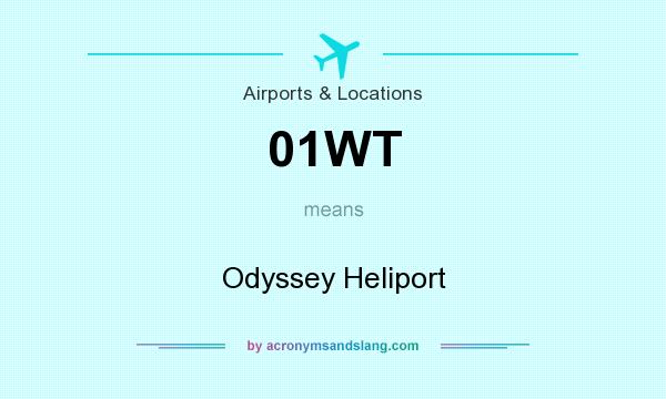 What does 01WT mean? It stands for Odyssey Heliport