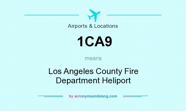 What does 1CA9 mean? It stands for Los Angeles County Fire Department Heliport