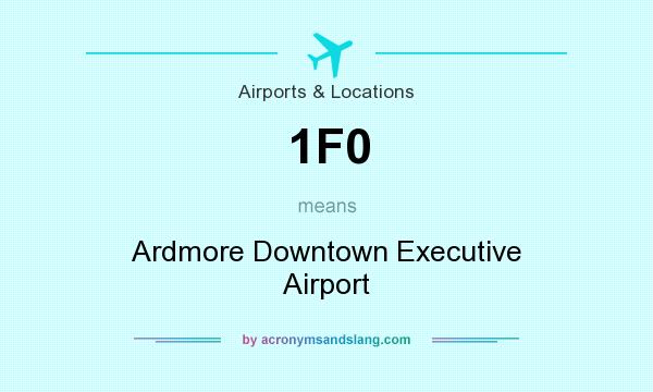 What does 1F0 mean? It stands for Ardmore Downtown Executive Airport