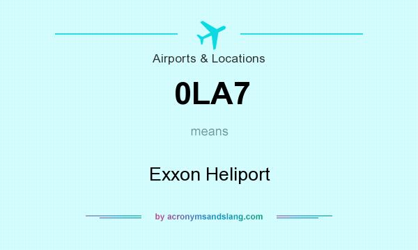 What does 0LA7 mean? It stands for Exxon Heliport