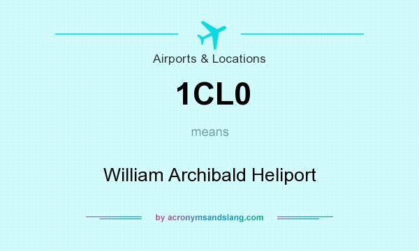 What does 1CL0 mean? It stands for William Archibald Heliport
