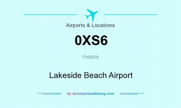 What does 0XS6 mean? It stands for Lakeside Beach Airport