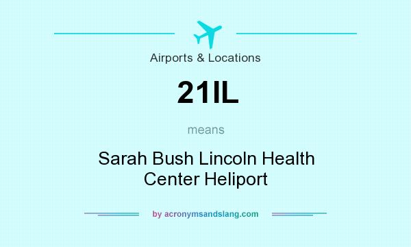 What does 21IL mean? It stands for Sarah Bush Lincoln Health Center Heliport