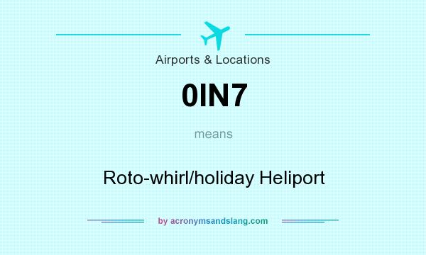 What does 0IN7 mean? It stands for Roto-whirl/holiday Heliport