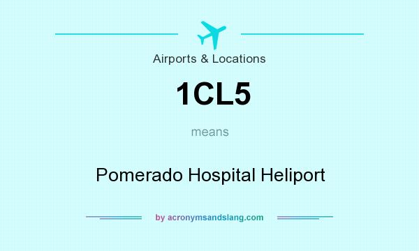 What does 1CL5 mean? It stands for Pomerado Hospital Heliport