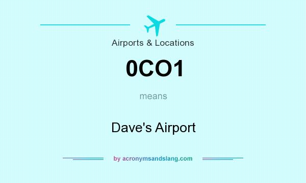 What does 0CO1 mean? It stands for Dave`s Airport