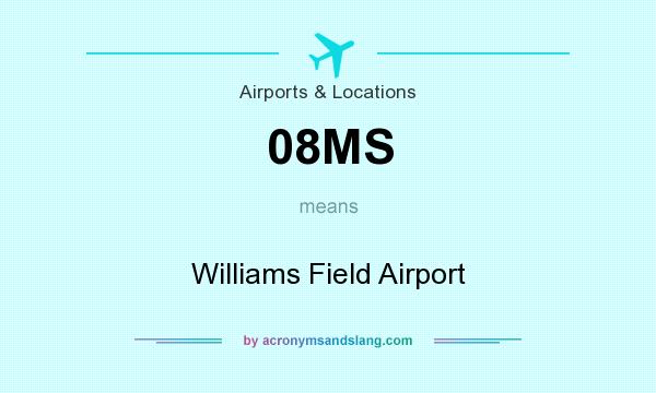 What does 08MS mean? It stands for Williams Field Airport