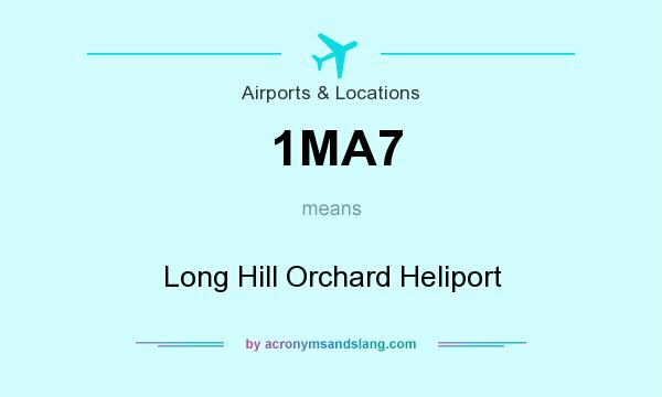 What does 1MA7 mean? It stands for Long Hill Orchard Heliport