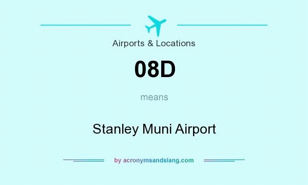 What does 08D mean? It stands for Stanley Muni Airport
